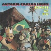 Antonio Carlos Jobim - Echoes of Rio (1989)