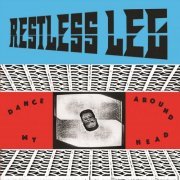 Restless Leg - Dance Around My Head (2024) Hi-Res