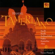 Trevor Pinnock, The English Concert - Händel: Tamerlano (Intégrale) (2002)