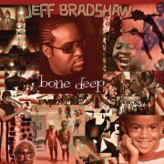 Jeff Bradshaw - Bone Deep (2003)