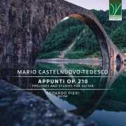 Edoardo Pieri - Mario Castelnuovo-Tedesco: Appunti, Op. 210 (Preludes and Studies for Guitar) (2024) [Hi-Res]