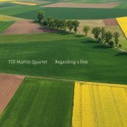 Till Martin Quartet - Regarding A Line (2013)