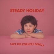 Steady Holiday - Take The Corners Gently (2021)
