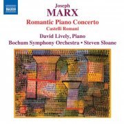David Lively - J. Marx: Piano Concerto in E Major "Romantic" & Castelli Romani (2019)