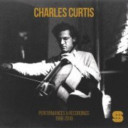 Charles Curtis - Performances & Recordings (1998-2018) (2020)