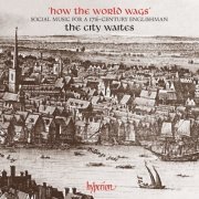 The City Waites - How the World Wags: Social Music for a 17th-Century Englishman (1988)