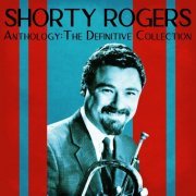 Shorty Rogers - Anthology: The Definitive Collection (Remastered) (2021)