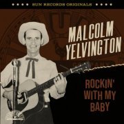 Malcom Yelvington - Sun Records Originals: Rockin' With My Baby (2023)