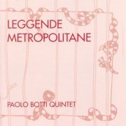 Paolo Botti Quintet - Leggende metropolitane (2000)