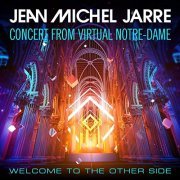 Jean Michel Jarre - Welcome To The Other Side (Concert From Virtual Notre-Dame) (2021) Hi Res