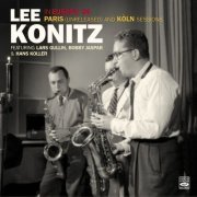 Lee Konitz Featuring Lars Gullin, Bobby Jaspar & Hans Koller - Lee Konitz in Europe '56. Paris (Unreleased) And Köln Sessions (2017)