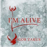 Igor Zakus - I'm Alive (2024)