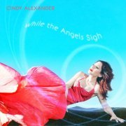 Cindy Alexander - While The Angels Sigh (2021)