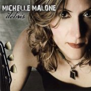 Michelle Malone - Debris (2009) [FLAC]