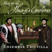 Ensemble Trictilla & Lucia Sciannimanico - Music for the House of a Gentleman (2015)