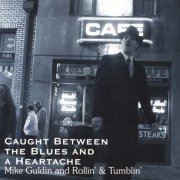 Mike Guldin and "Rollin' & Tumblin'" -  Caught Between The Blues And A Heartache (2003)
