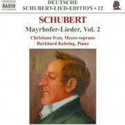 Christiane Iven, Burkhard Kehring - Schubert: Mayrhofer-Lieder, Vol.2 (2003)