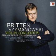 Frank Peter Zimmermann - Szymanowski & Britten: Violin Concertos (2008)