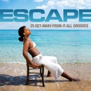 VA - Escape - 25 Get-Away-From-It-All Grooves (2010)