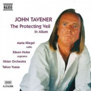 Maria Kliegel, Eileen Hulse, Ulster Orchestra, Takuo Yuasa - Tavener: The Protecting Veil, In Alium (1998)