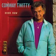 Conway Twitty - Even Now (1991/2019)