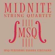 Midnite String Quartet - MSQ Performs Barbra Streisand (2023)
