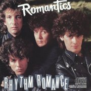 The Romantics - Rhythm Romance (1985) [1993]