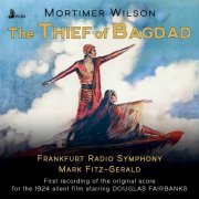 Frankfurt Radio Symphony & Mark Fitz-Gerald - The Thief of Bagdad (Reconstructed Silent Film Score) [Live] (2022) [Hi-Res]