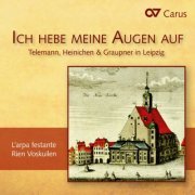 L'arpa festante & Rien Voskuilen - Ich hebe meine Augen auf: Telemann, Heinichen & Graupner in Leipzig (2015) [Hi-Res]