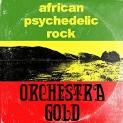 Orchestra Gold - African Psychedelic Rock (2017)