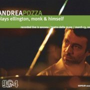 Andrea Pozza - Plays Ellington, Monk & Himself (2006)