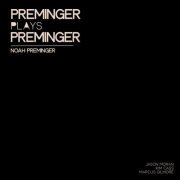Noah Preminger - Preminger Plays Preminger (2023)