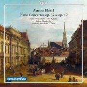 Paolo Giacometti, Riko Fukuda, Die Kölner Akademie & Michael Alexander Willens - Anton Eberl: Piano Concertos opp. 32 & 40 (2012)
