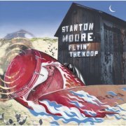 Stanton Moore - Flyin' The Koop (2002)
