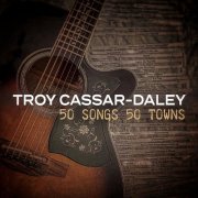 Troy Cassar-Daley - 50 Songs 50 Towns, Vol. 4 (2022) Hi-Res