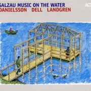 Danielsson, Dell, Landgren - Salzau Music On The Water (2006)