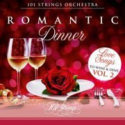 101 Strings Orchestra - Romantic Dinner: Love Songs to Wine & Dine, Vol. 2 (2022)