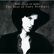 Gary Stewart - Your Place Or Mine.... The Best Of... (1999)