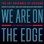 The Art Ensemble of Chicago - We Are On the Edge: A 50th Anniversary Celebration (2019) Hi-Res