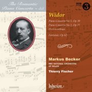 Markus Becker, BBC National Orchestra Of Wales, Thierry Fischer - Widor: Piano Concertos Nos. 1 & 2; Fantaisie (Hyperion Romantic Piano Concerto 55) (2011)