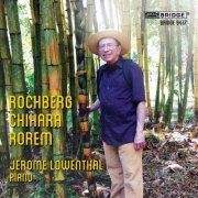 Jerome Lowenthal - Rochberg, Chihara & Rorem: Piano Works (2014)