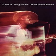 Danny Cox - Young and Hot (Live at Cowtown Ballroom) (2021)