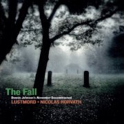 Lustmord & Nicolas Horvath ‎– The Fall (Dennis Johnson's November Deconstructed) (2020)