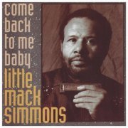 Little Mack Simmons - Come Back To Me Baby (1998)
