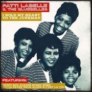 Labelle - Patti Labelle & The Bluebelles - I Sold My Heart To The Junkman (2016)
