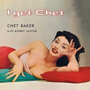 Chet Baker - I Get Chet - Remastered (2014)