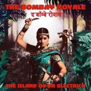 The Bombay Royale - The Island of Dr Electrico (2014)