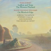 Adrian Thompson, Stephen Varcoe, Iain Burnside, Delmé Quartet - Vaughan Williams & Gurney: Song Cycles (1990)