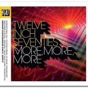 VA - Twelve Inch Seventies - More More More [3CD Box Set] (2017)