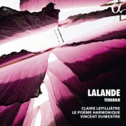 Claire Lefilliatre, Le Poeme Harmonique, Vincent Dumestre - Lalande: Tenebrae (2002)